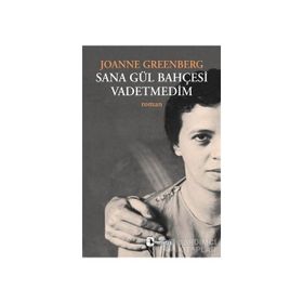 SANA GÜL BAHÇESİ VADETMEDIM - JOANNE GREENBERG
