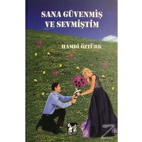 Sana Güvenmiş Ve Sevmiştim - Hamdi Öztürk