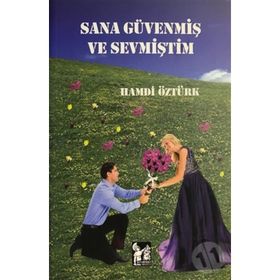 Sana Güvenmiş Ve Sevmiştim - Hamdi Öztürk