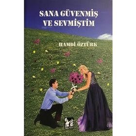 Sana Güvenmiş Ve Sevmiştim - Hamdi Öztürk