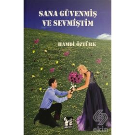 Sana Güvenmiş Ve Sevmiştim - Hamdi Öztürk