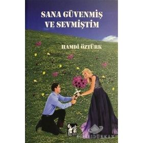 Sana Güvenmiş Ve Sevmiştim - Hamdi Öztürk