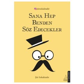 Sana Hep Benden Söz Edecekler - Şiir Sokaktadır