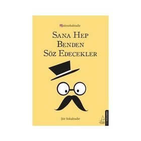 Sana Hep Benden Söz Edecekler - Şiir Sokaktadır