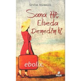 SANA HİÇ ELVEDA DEMEDIM KI - SEVIM ASIMGİL