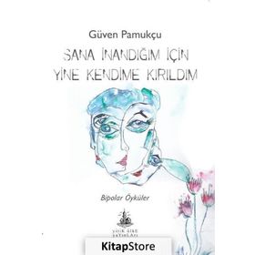 Sana İnandığım İçin Yine Kendime Kırıldım - Güven Pamukçu