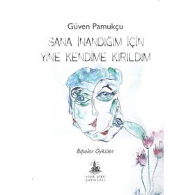 Sana İnandığım İçin Yine Kendime Kırıldım - Güven Pamukçu