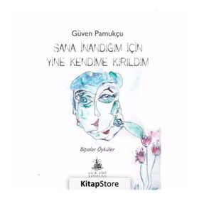 Sana İnandığım İçin Yine Kendime Kırıldım - Güven Pamukçu