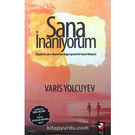 Sana İnanıyorum: Büyük Bir Aşk ve İhanetten Doğan Gerçek Bir Hayat Hikayesi
