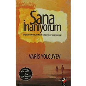 Sana İnanıyorum: Büyük Bir Aşk ve İhanetten Doğan Gerçek Bir Hayat Hikayesi
