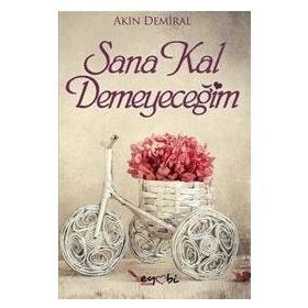 Sana Kal Demeyeceğim - Akın Demiral