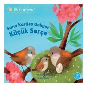 Sana Kardeş Geliyor Küçük Serçe - Katja Reider