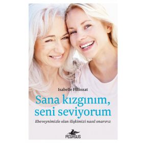 Sana Kızgınım Seni Seviyorum - Isabelle Filliozat