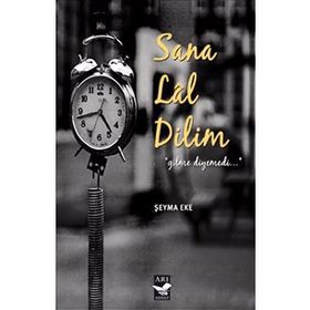 SANA LAL DILIM GITME DIYEMEDI - ŞEYMA EKE