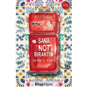 Sana Not Bıraktım Bir Anne Kız Hikayesi - Alice Kuipers