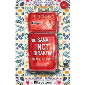 Sana Not Bıraktım Bir Anne Kız Hikayesi - Alice Kuipers