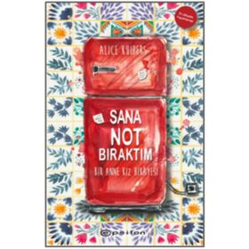Sana Not Bıraktım Bir Anne Kız Hikayesi - Alice Kuipers
