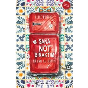 Sana Not Bıraktım Bir Anne Kız Hikayesi - Alice Kuipers