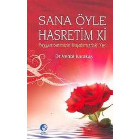 Sana Öyle Hasretim Ki Peygamberimizin Hayatımızdaki Yeri - Vehbi Karakas