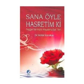 Sana Öyle Hasretim Ki Peygamberimizin Hayatımızdaki Yeri - Vehbi Karakas