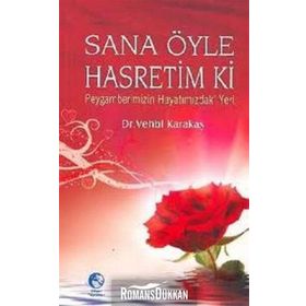 Sana Öyle Hasretim Ki Peygamberimizin Hayatımızdaki Yeri - Vehbi Karakas