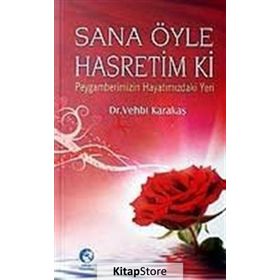 Sana Öyle Hasretim Ki Peygamberimizin Hayatımızdaki Yeri - Vehbi Karakas