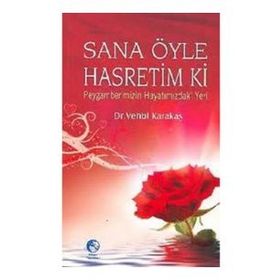 Sana Öyle Hasretim Ki Peygamberimizin Hayatımızdaki Yeri - Vehbi Karakas
