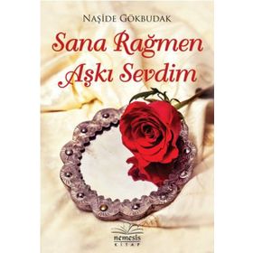 Sana Rağmen Aşkı Sevdim - Naşide Gökbudak