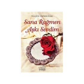 Sana Rağmen Aşkı Sevdim - Naşide Gökbudak