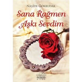 Sana Rağmen Aşkı Sevdim - Naşide Gökbudak