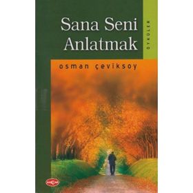 SANA SENI ANLATMAK - OSMAN ÇEVİKSOY