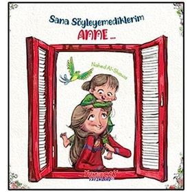 Sana Söylemediklerim Anne - Nahed Al-Shawa