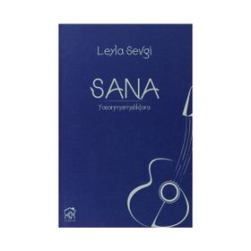 SANA: YAŞANMAMIŞLIKLARA - LEYLA SEVGI
