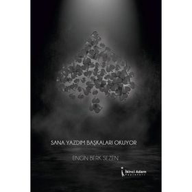 Sana Yazdım Başkaları Okuyor - Engin Berk Sezen