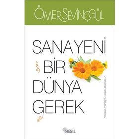 SANA YENI BIR DÜNYA GEREK - ÖMER SEVİNÇGÜL