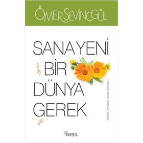 SANA YENI BIR DÜNYA GEREK - ÖMER SEVİNÇGÜL