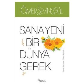 SANA YENI BIR DÜNYA GEREK - ÖMER SEVİNÇGÜL