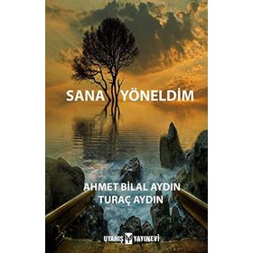 Sana Yöneldim - Ahmet Bilal Aydın - Turaç Aydın