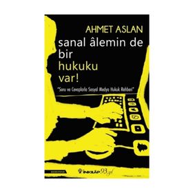 Sanal Alemin De Bir Hukuku Var! - Ahmet Aslan