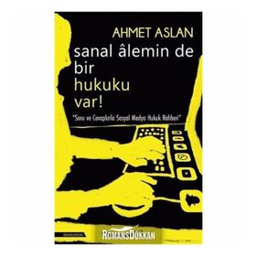 Sanal Alemin De Bir Hukuku Var! - Ahmet Aslan