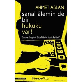 Sanal Alemin De Bir Hukuku Var! - Ahmet Aslan