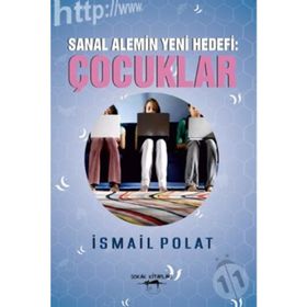 Sanal Alemin Yeni Hedefi Çocuklar - İsmail Polat