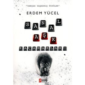 SANAL AŞK KAÇAMAKLARI - ERDEM YÜCEL