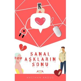 Sanal Aşkların Sonu - Nagihan Andug - Ayata Kitap