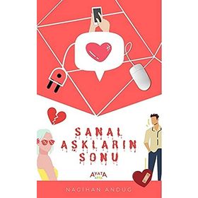 Sanal Aşkların Sonu - Nagihan Andug - Ayata Kitap