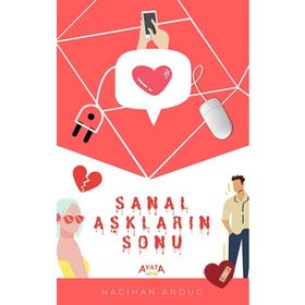 Sanal Aşkların Sonu - Nagihan Andug - Ayata Kitap