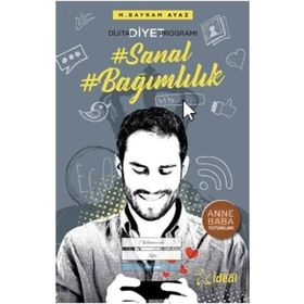 Sanal Bağımlılık - Dijital Diyet Programı - M. Bayram Ayaz