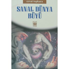 SANAL DÜNYA BÜYÜ - CEVAT TOPKARA