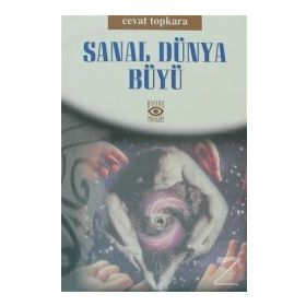 SANAL DÜNYA BÜYÜ - CEVAT TOPKARA