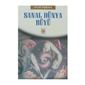 SANAL DÜNYA BÜYÜ - CEVAT TOPKARA